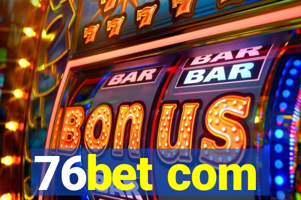 76bet com